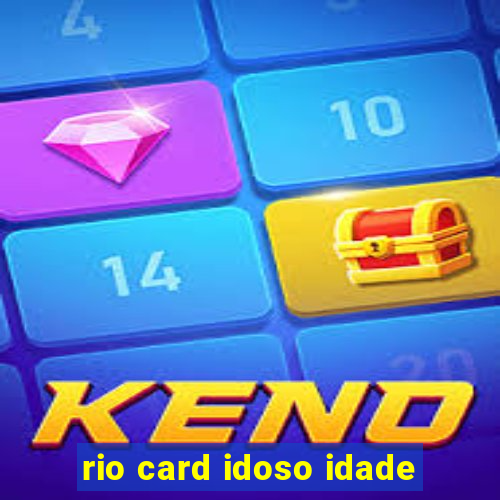 rio card idoso idade